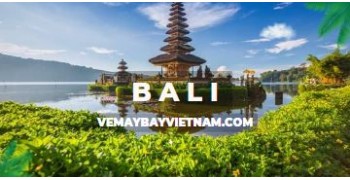 Vé máy bay đi Bali giá rẻ | Khuyến mãi lớn hôm nay