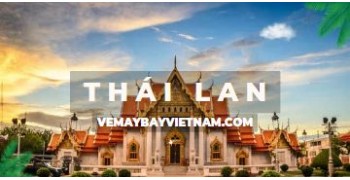 Vé máy bay đi Thái Lan siêu rẻ | Giá rẻ mỗi ngày