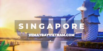 Vé máy bay đi Singapore giá rẻ | Thiên đường du lịch